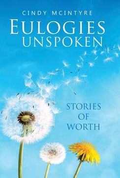 portada Eulogies Unspoken: Stories of Worth (in English)