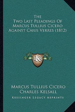 portada the two last pleadings of marcus tullius cicero against caius verres (1812) (en Inglés)