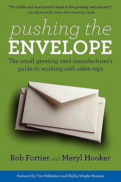 portada pushing the envelope: the small greeting card manufacturer ` s guide to working with sales reps (en Inglés)