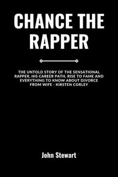Libro Chance the Rapper: The Untold Story Of The Sensational Rapper ...