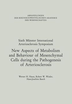 portada New Aspects of Metabolism and Behaviour of Mesenchymal Cells During the Pathogenesis of Arteriosclerosis: Under the Protectorate of Rheinisch-Westfäli (en Inglés)