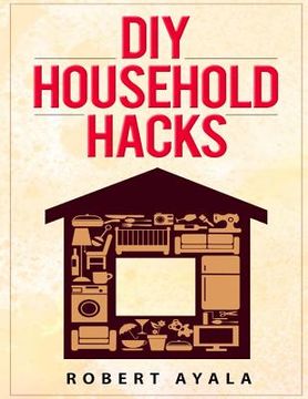 portada DIY Household Hacks (en Inglés)