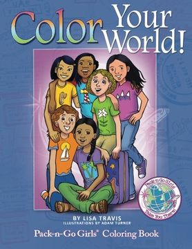 portada Color Your World: Pack-n-Go Girls Coloring Book: Volume 10 (Pack-n-Go Girls Adventures)