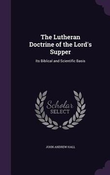portada The Lutheran Doctrine of the Lord's Supper: Its Biblical and Scientific Basis (en Inglés)