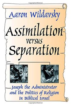 assimilation versus separation,joseph the administrator and the politics of religion in biblical israel
