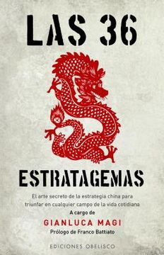 Las 36 Estratagemas: El Arte Secreto de la Estrategia China Para Triunfar en Cualquier Campo de la Vida Cotidiana