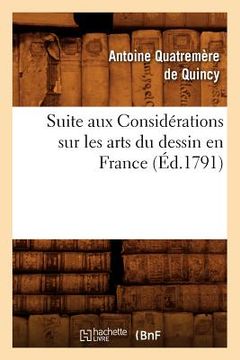 portada Suite Aux Considérations Sur Les Arts Du Dessin En France, (Éd.1791) (in French)