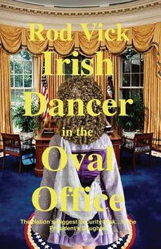 portada Irish Dancer in the Oval Office (en Inglés)