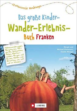 Wandern mit Kindern: Das Große Kinderwandererlebnisbuch Franken. Ein Wanderführer zum Wandern mit Kindern in Franken. Mit Kreativen Tipps für Familienwanderungen Entspanntes Erlebniswandern. (en Alemán)