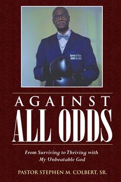 portada Against All Odds: From Surviving to Thriving with My Unbeatable God (en Inglés)