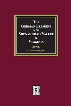 portada The German Element of the Shenandoah Valley of Virginia (en Inglés)