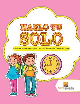 portada Hazlo tu Solo: Libros de Actividades 8 Años | vol -3 | Sustracción y Decir la Hora (in Spanish)