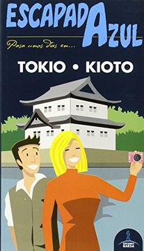 Escapada Azul. Tokio Y Kioto (in Spanish)