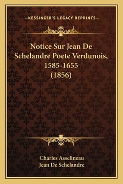 portada Notice Sur Jean De Schelandre Poete Verdunois, 1585-1655 (1856) (en Francés)