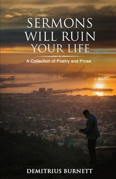 portada Sermons Will Ruin Your Life: A Collection of Poetry and Prose (en Inglés)