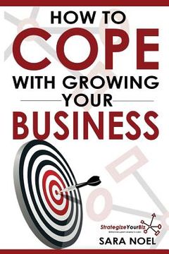 portada How to COPE with growing your business: Strategize Your Biz (en Inglés)