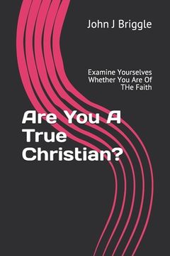 portada Are You A True Christian?: Examine Yourselves Whether You Are Of The Faith (en Inglés)