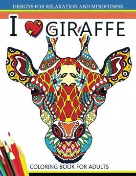 portada I Love Giraffe Coloring Book for Adults: An Adult Coloring Book (en Inglés)