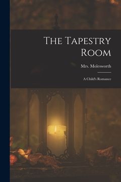 portada The Tapestry Room: A Child's Romance (en Inglés)