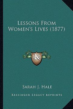 portada lessons from women's lives (1877) (en Inglés)