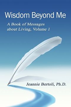 portada Wisdom Beyond me: A Book of Messages About Living, Volume 1 (en Inglés)
