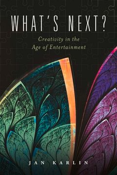 portada What's Next?: Creativity in the Age of Entertainment Volume 1 (en Inglés)