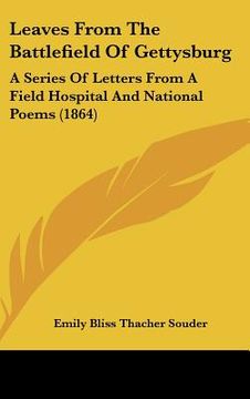 portada leaves from the battlefield of gettysburg: a series of letters from a field hospital and national poems (1864) (en Inglés)