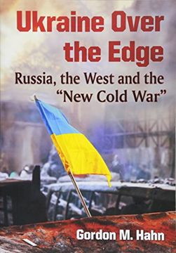 portada Ukraine Over the Edge: Russia, the West and the "New Cold War" (in English)