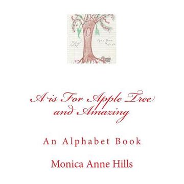 portada A is For Apple Tree and Amazing: An Alphabet Book