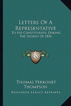 portada letters of a representative: to his constituents, during the session of 1836 (in English)