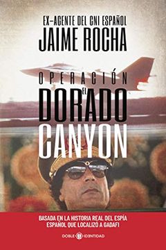 portada Operación el Dorado Canyon: Basada en la Historia Real del Espía Español que Localizó a Gadafi