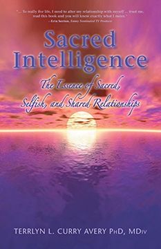 portada Sacred Intelligence: The Essence of Sacred, Selfish, and Shared Relationships (en Inglés)
