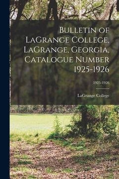 portada Bulletin of LaGrange College, LaGrange, Georgia, Catalogue Number 1925-1926; 1925-1926 (en Inglés)