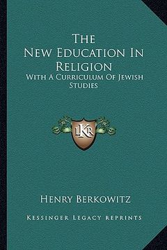 portada the new education in religion: with a curriculum of jewish studies