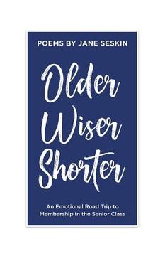 portada Older, Wiser, Shorter: An Emotional Road Trip to Membership in the Senior Class