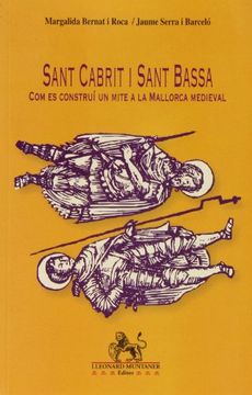 portada Sant Cabrit i Sant Bassa, com es construí un mite a la Mallorca Medieval (en Catalá)