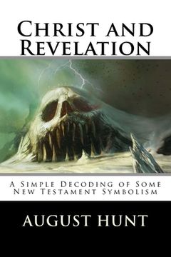 portada Christ and Revelation: A Simple Decoding of Some New Testament Symbolism (en Inglés)