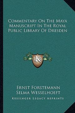 portada commentary on the maya manuscript in the royal public library of dresden (en Inglés)