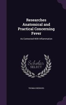 portada Researches Anatomical and Practical Concerning Fever: As Connected With Inflammation (en Inglés)