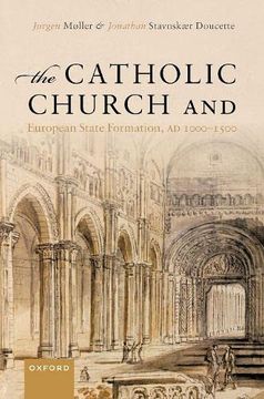 portada The Catholic Church and European State Formation, ad 1000-1500 (en Inglés)