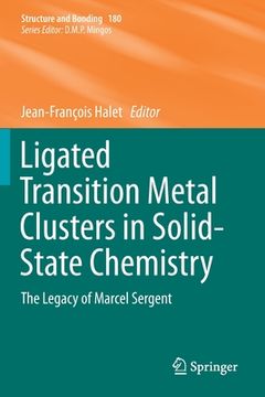 portada Ligated Transition Metal Clusters in Solid-State Chemistry: The Legacy of Marcel Sergent (en Inglés)