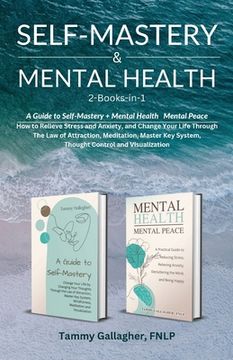 portada Self Mastery and Mental Health 2-Books-in-1: How to Relieve Stress and Anxiety, and Change Your Life Through the Law of Attraction, Meditation, Master (en Inglés)