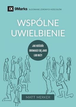 portada Wspólne uwielbienie (Corporate Worship) (Polish): How the Church Gathers As God's People 