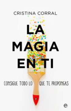 portada La Magia en ti: Consigue Todo lo que te Propongas (in Spanish)