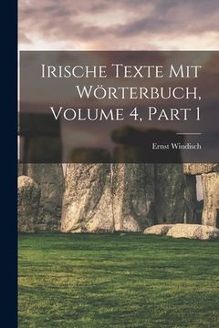 portada Irische Texte Mit Wörterbuch, Volume 4, part 1 (in German)
