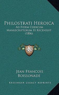 portada Philostrati Heroica: Ad Fidem Codicum Manuscriptorum IX Recensuit (1806) (en Latin)