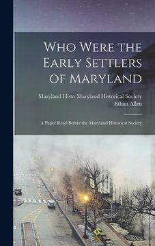 portada Who Were the Early Settlers of Maryland: A Paper Read Before the Maryland Historical Society (en Inglés)