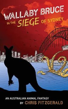 portada Wallaby Bruce in the Siege of Sydney: An Australian animal fantasy (en Inglés)