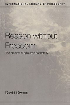 portada reason without freedom: the problem of epistemic normativity (en Inglés)