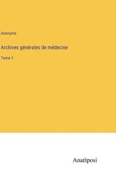 portada Archives générales de médecine: Tome 1 (en Francés)